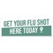 Signmission Get Your Flu Shot Here Today Banner Concession Stand Food Truck Single Sided B-96-30071 - alternate 1
